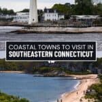 Top: A lighthouse near white buildings by the shore. Bottom: People walking on a sandy beach with houses and trees nearby. Text: Coastal Towns to Visit in Southeastern Connecticut.