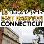 Collage showing a scenic lakeside view, a historic building, and an empty lifeguard chair at a beach in East Hampton, Connecticut. Text reads: "10 Things To Do In East Hampton Connecticut.