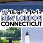 Collage featuring Fort Trumbull, a person looking at greenery, and New London Harbor Lighthouse, with text listing things to do in New London, Connecticut.